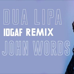 Dua Lipa - IDGAF (John Words Remix)