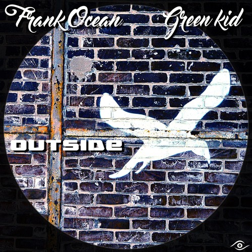 Frank Ocean ▶Outside (Gr33n Kid Remix)