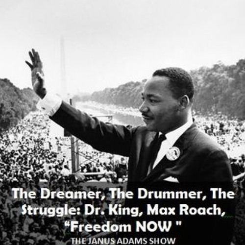 The Dream: Dr. King, Max Roach, and "WE INSIST! The Freedom NOW Suite"
