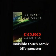 coro&talessa because the night( invisible touch  rmx) by djtolgamaster