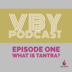 VBY Podcast ~ What Is Tantra Yoga?