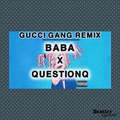 Gucci Gang(Remix) - QuestionQ feat. BABA