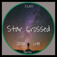 3LAU - star Crossed (J3SH & LHB Remix)