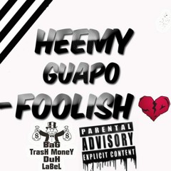 HeemyGuapo XX Fooli$h