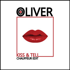 Oliver - Kiss & Tell (Chauffeur Edit)