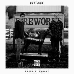 BOY LEGS - Skeetin' Barely