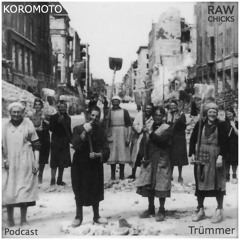RAW CHICKS Podcast 003 By KOROMOTO - Trümmer - 2018