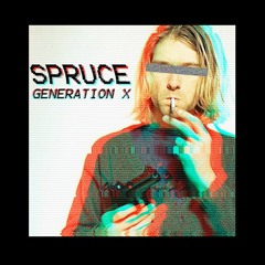 Spruce - Generation X