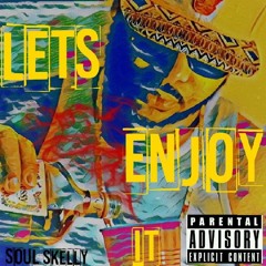 Soul Skelly - Lets enjoy it