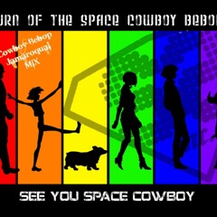 Return Of The SPACE COWBOY BEBOP ( Jamariquai Bebop  K Mix )
