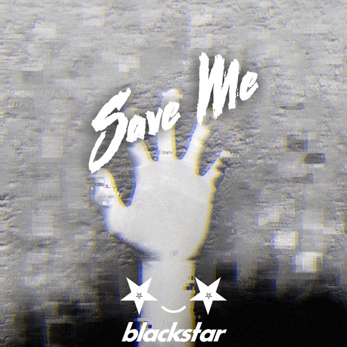 blackstar - Save Me [Free download]