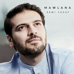 Mawlana Sami Yusuf full 2018