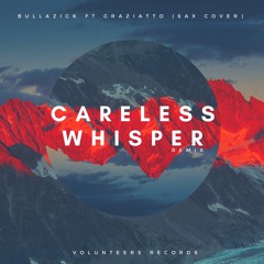 Careless Whisper(Remix)- Bullazick ft Graziatto