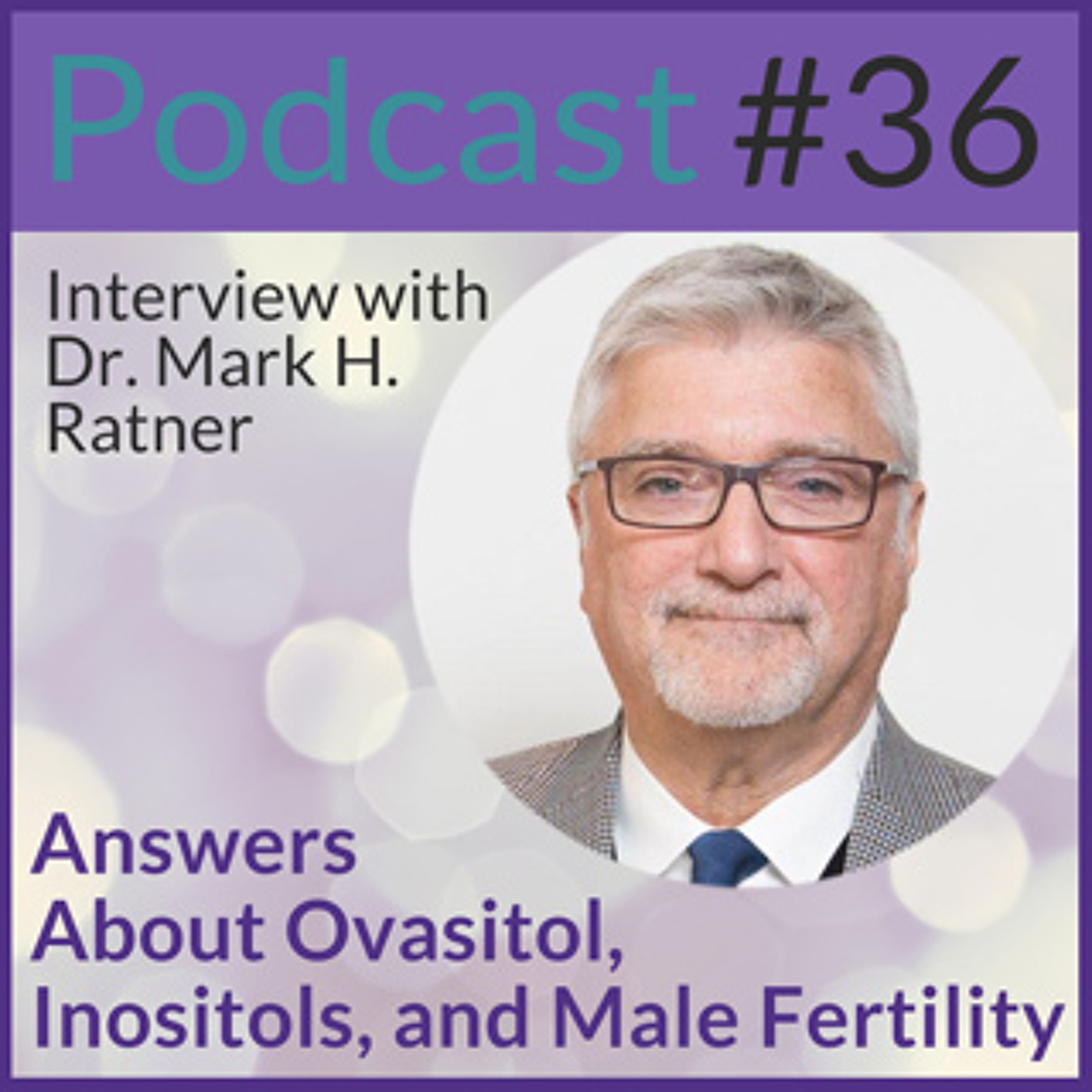cover of episode 36 – Answers About Ovasitol, Inositols and Male Fertility