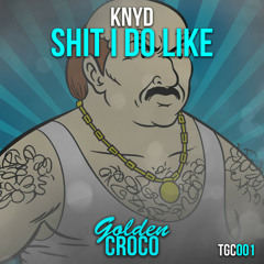 KNYD - Sh*t i do like