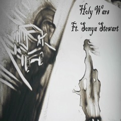 Holy Wars Ft. Sonya Stewart - avail on Spotify, Tidal, Amazon Music, Deezer, Shazam, Youtube Music