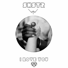 SHSTR & Maclain Drake - I Love You