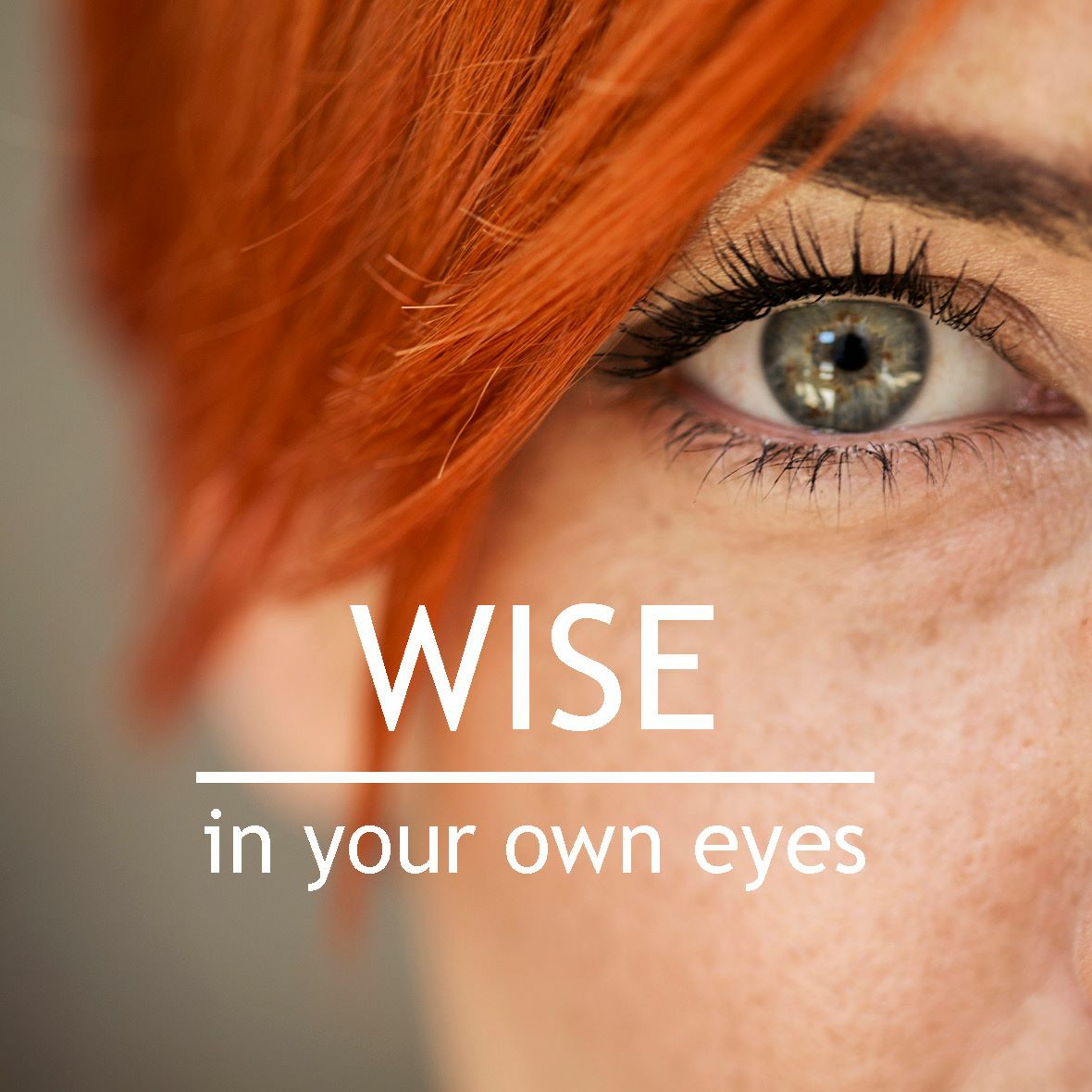 Sunday 2018.01.14  Wise in your own eyes; it all starts here. episode artwork