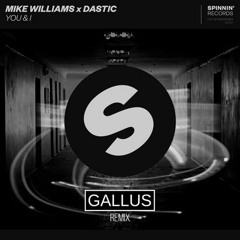 Mike Williams x Dastic - You & I (GALLUS REMIX)