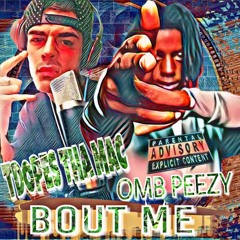 Bout Me Ft Omb Peezy