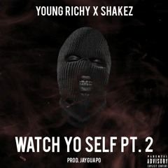 Young Richy x Shakez - Watch Yo Self Pt. 2 (Prod. JayGuapo)