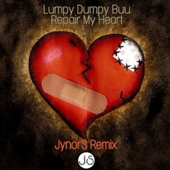 Lumpy Dumpy Buuu - Repair My Heart (JynorS Remix)