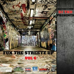 Fux The Streetz Up Vol.6
