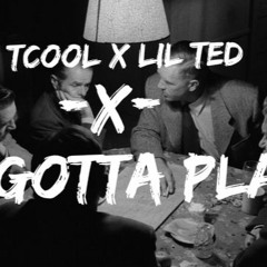 Tcool X Lil Ted -I Gotta Play