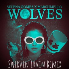 Marshmello - Wolves FT. Selena Gomez (Swirvin Irvin Remix)