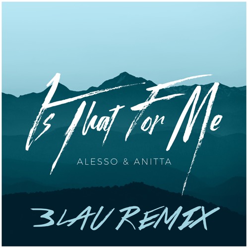 Anitta & Alesso - Is That For Me (3LAU Remix)