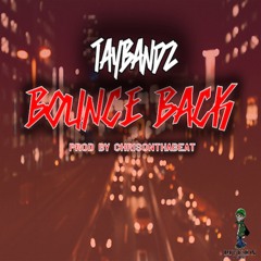 Taybandz - Bounce back Prod by ChrisonthaBeat