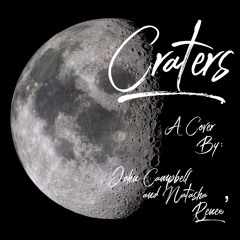 Craters Cover By John Campbell and Natasha Renee'