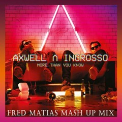 Axwell Λ Ingrosso - More Than You Know (Fred Matias Mash Up Mix)