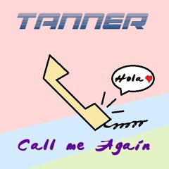 Tanner - Call Me Again (2018)