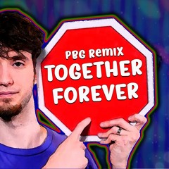 Together Forever - PeanutButterGamer Remix
