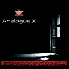 Analogue-X - The Time Of Darkness ( Snippet )