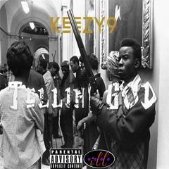 Tellin' GOD *NEW 2018* Keezy9