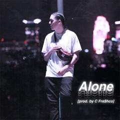 Alone [prod. By C Fre$hco]