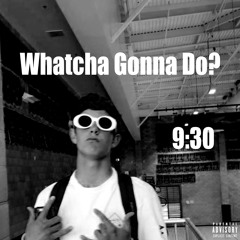 Whatcha Gonna Do - 9:30 x Huski (prod- 1998)