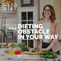 #068 The Dieting Obstacle Standing In Your Way