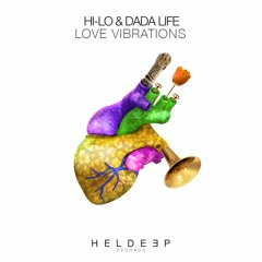 HI-LO & Dada Life - Love Vibrations [OUT NOW]
