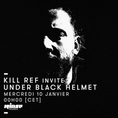 10.01.2018_KILL REF invites UNDER BLACK HELMET_EP. III @ RINSE FRANCE