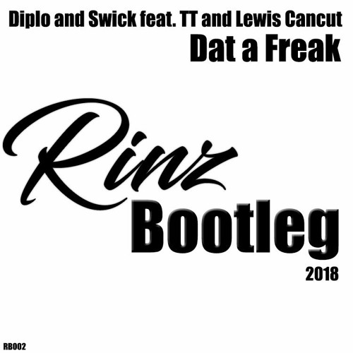 Diplo And Swick - Dat A Freak (feat. TT And Lewis Cancut) (Rinz Bootleg & Re - Drum)