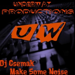 Dj Csemak - Make Some Noise (Original Mix)