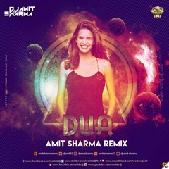 Dua (PJ EDIT) - Amit Sharma Remix Teaser