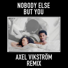 Trey Songz - Nobody Else But You (Axel Vikström Remix)