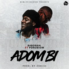 B4Bonah Ft PonoBiom - Adom Bi (Prod. By Zodiac)