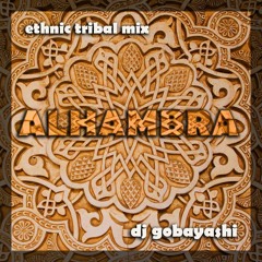 Ethno Tribal Tech Mix by Dj Gobayashi - ALHAMBRA 2017