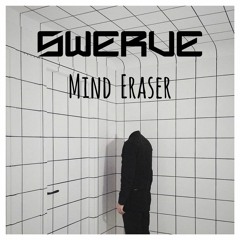 SWERVE - Mind Eraser [Free Download]