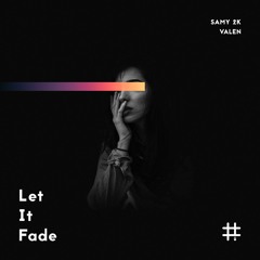 Samy 2k & Valen - Let It Fade